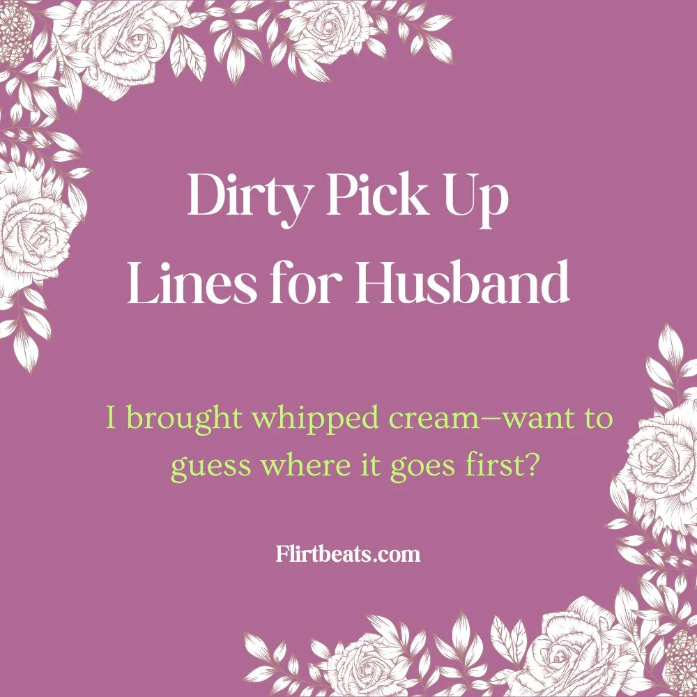 Dirty Pick Up Lines for Husband