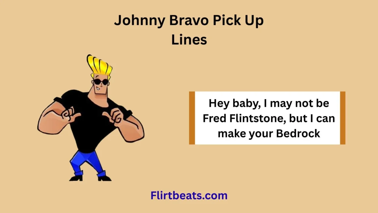 Johnny Bravo Pick Up Lines