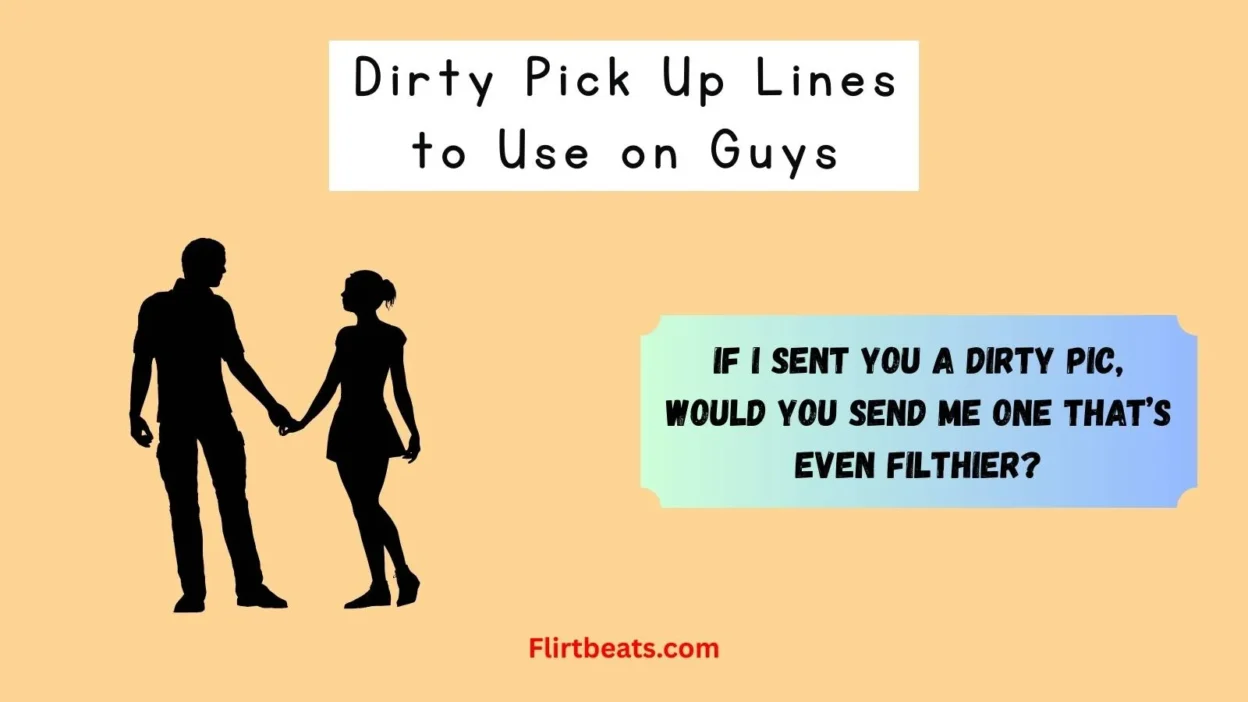 Dirty Pick Up Lines to Use on Guys