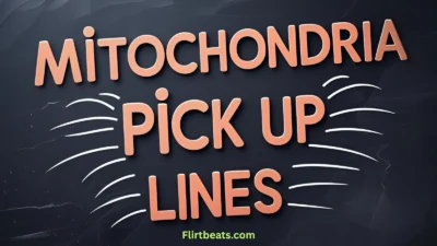 Mitochondria Pick Up Lines